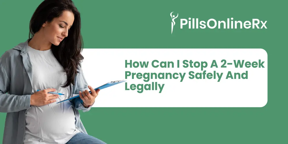How Can I Stop 2-Week Pregnancy Safely in Early Stages