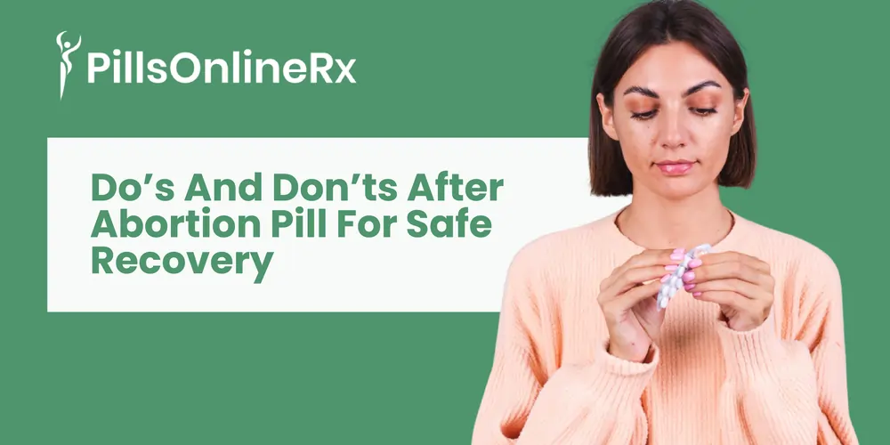 Do’s and Don’ts After Abortion Pill for Safe Recovery and Proper Aftercare