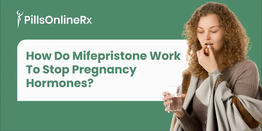 How Do Mifepristone Work to Stop Pregnancy Hormones