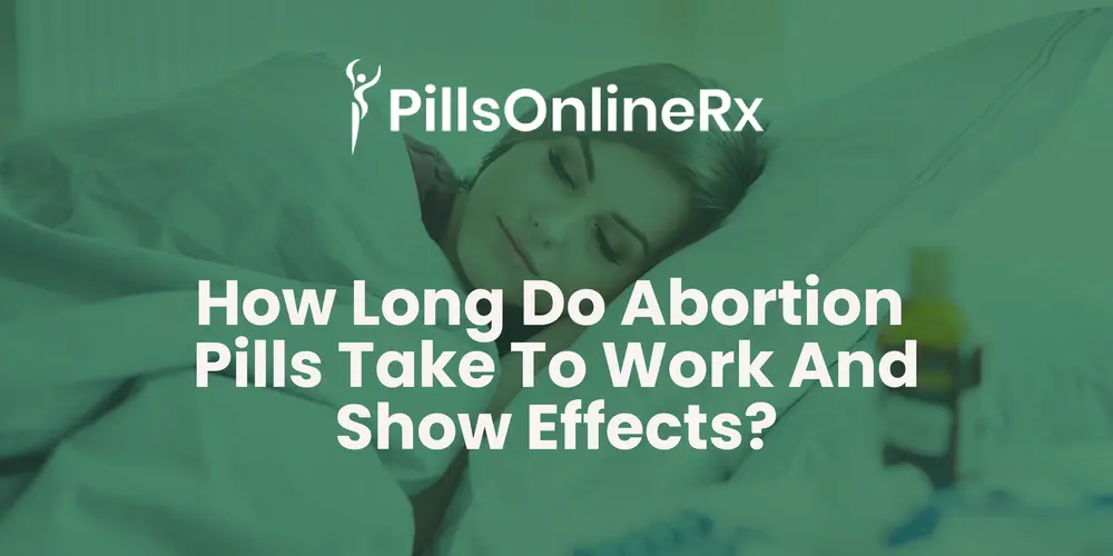 How Long Do Abortion Pill Take to Work and Show Effects: Complete Medical Guide