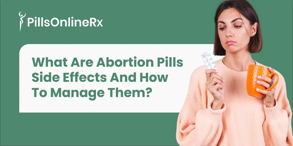 What Are Abortion Pills Side Effects and How to Manage Them Safely