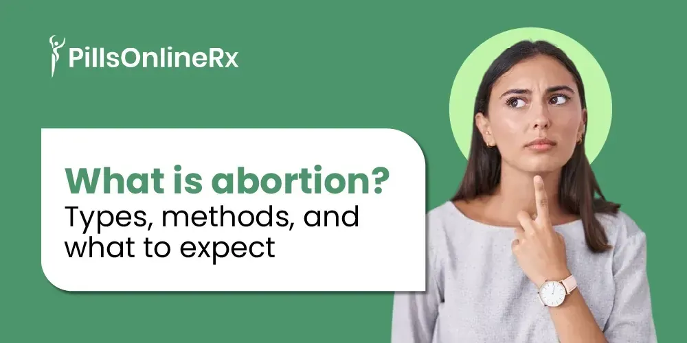 What Is Abortion? Types, Methods, Safety, and What to Expect
